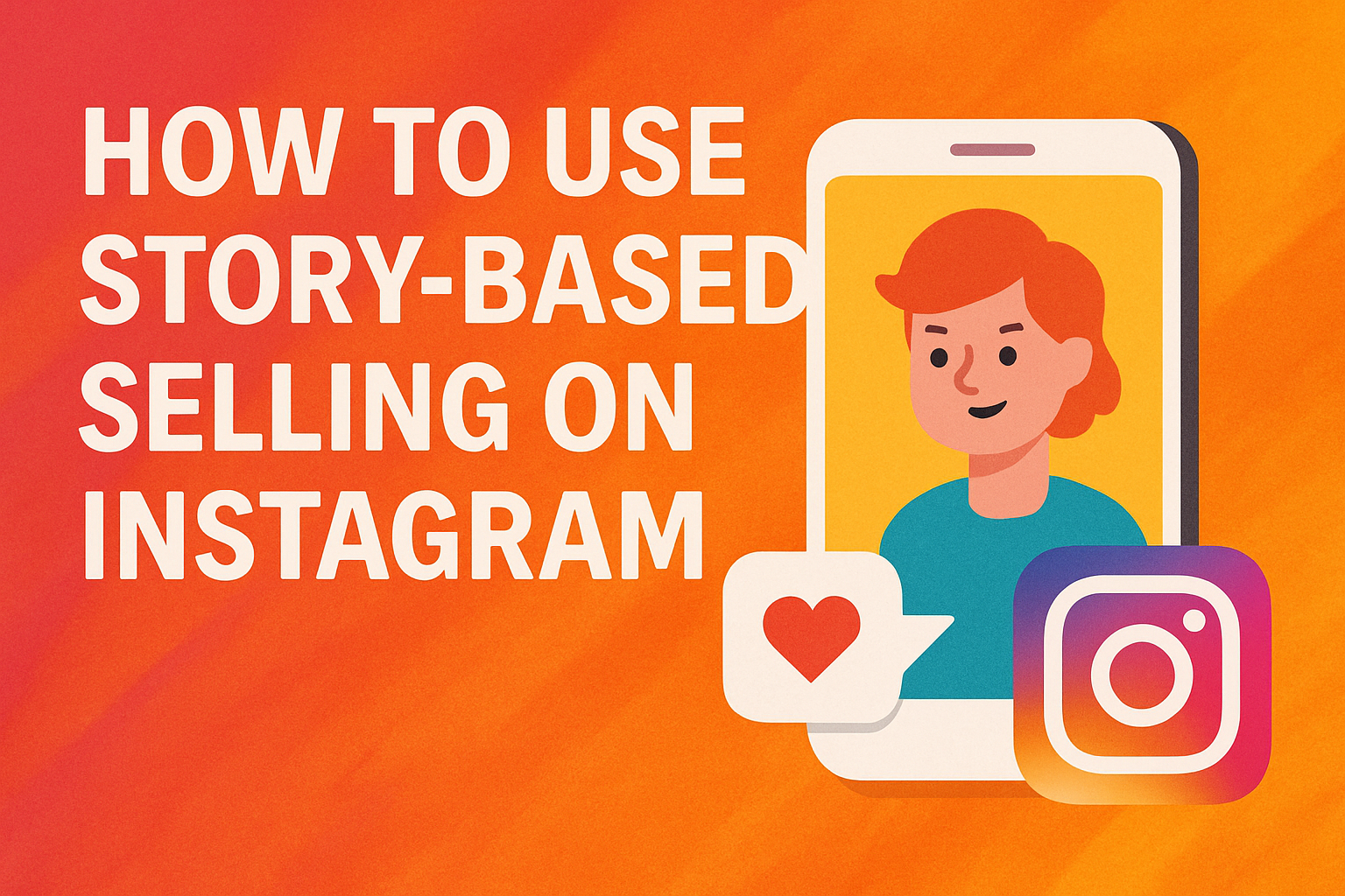 Stop Pitching on Instagram. Start Storytelling Your Way to Sales.