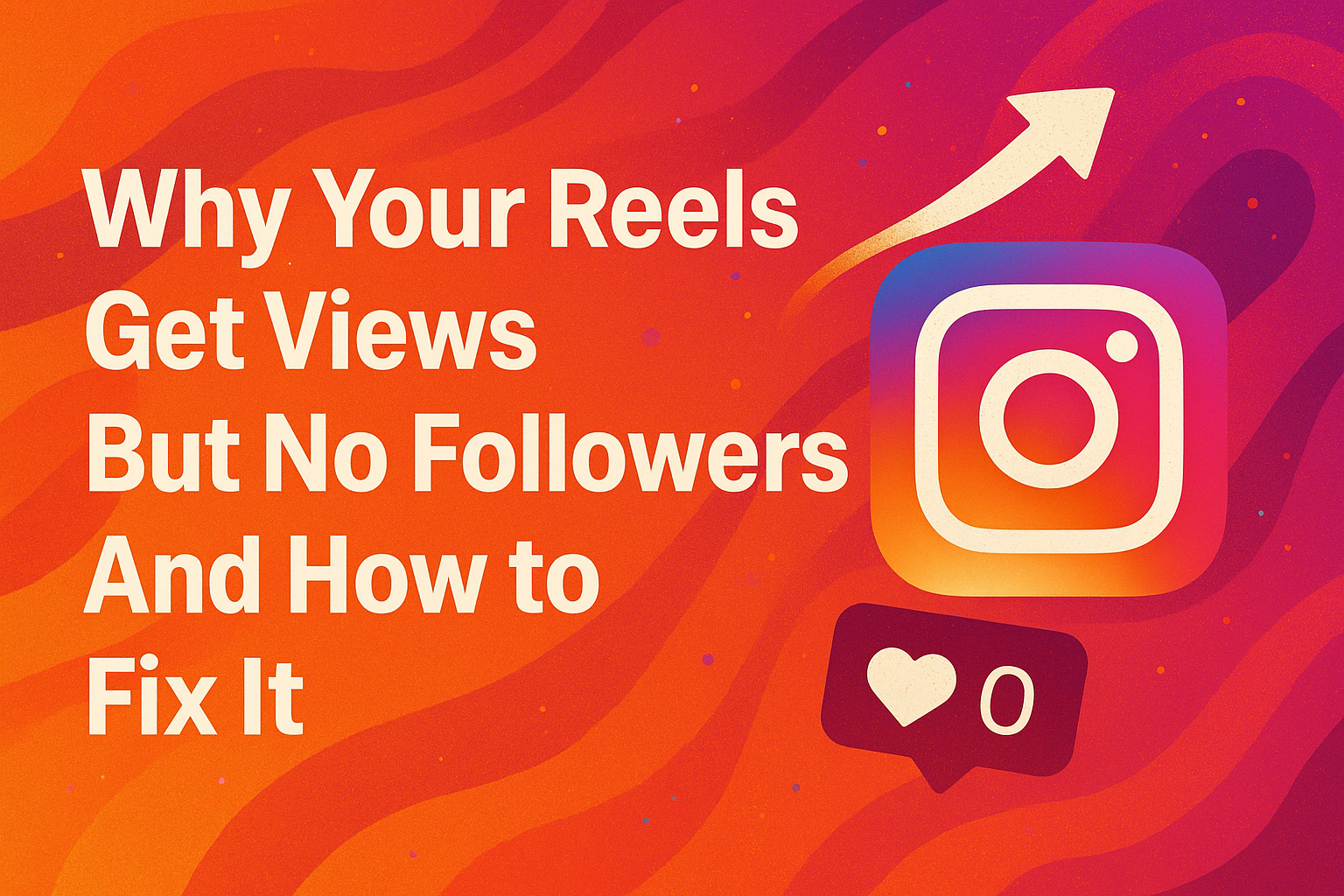 Getting Views But No Followers? Here's How to Fix Your Content Strategy