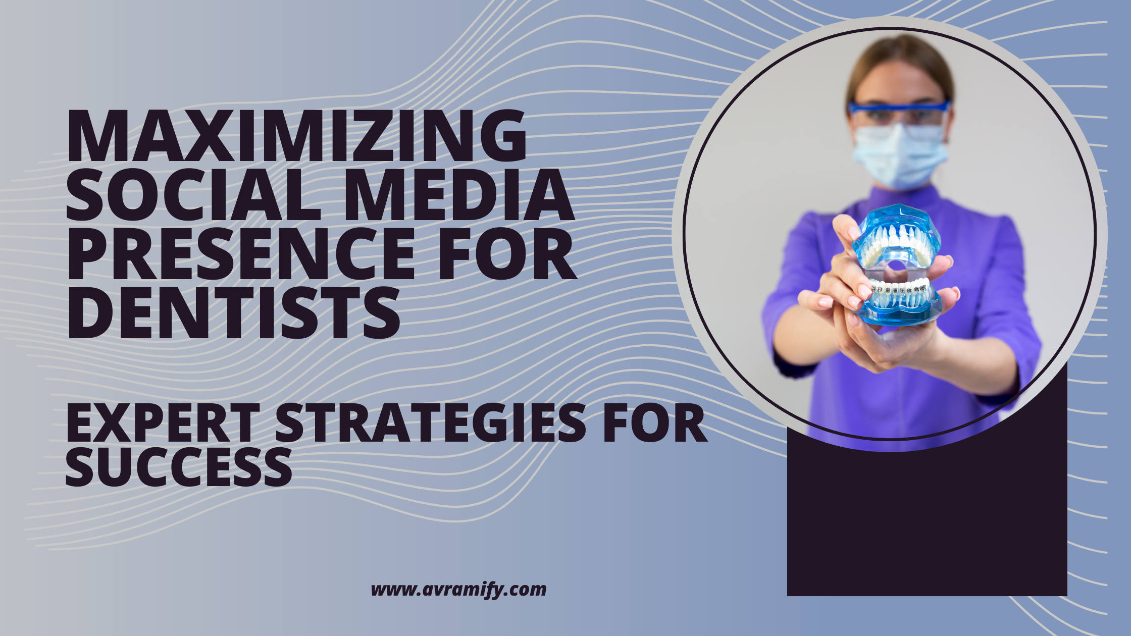 Social Media Tips for Dentists: Boost Your Online Presence – AVRAMIFY