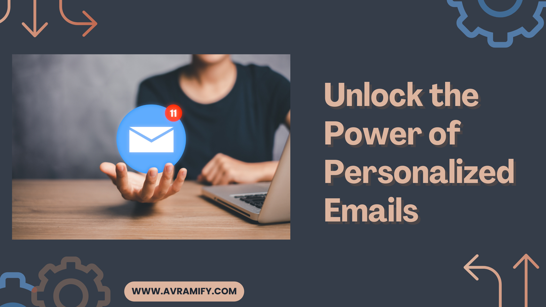 Unlock the Power of Personalized Emails