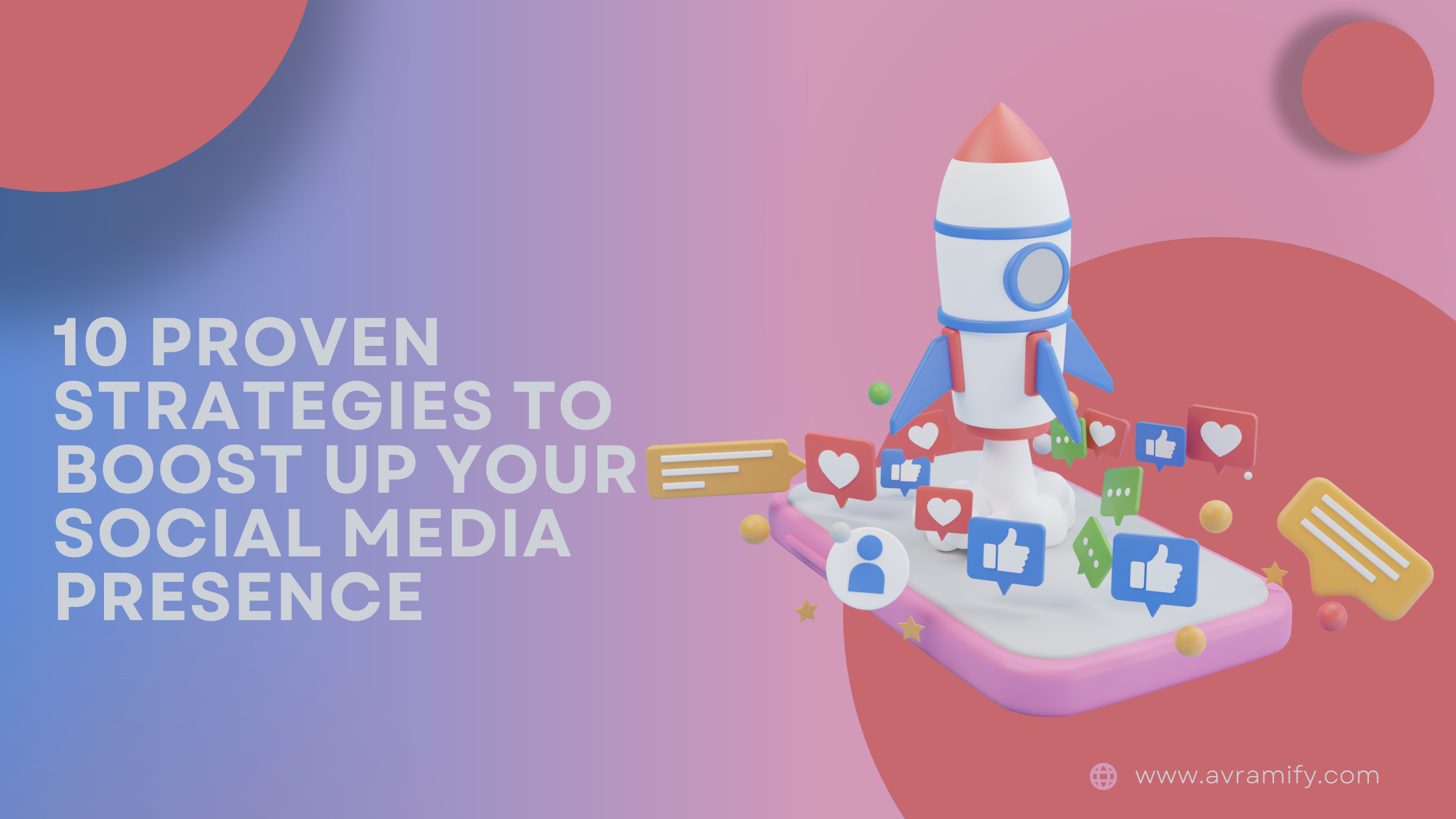 10 Proven Strategies to Boost Up Your Social Media Presence – AVRAMIFY