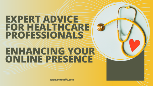 Expert Advice for Healthcare Professionals: Enhancing Your Online Presence