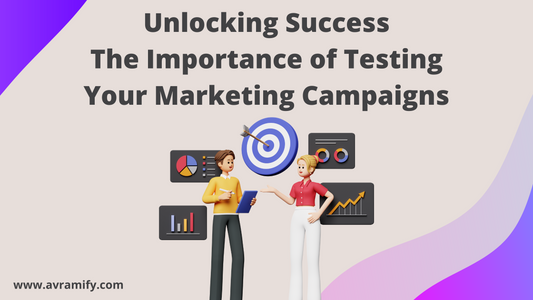 Unlocking Success: The Importance of Testing Your Marketing Campaigns