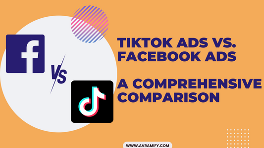 TikTok Ads vs. Facebook Ads: A Comprehensive Comparison