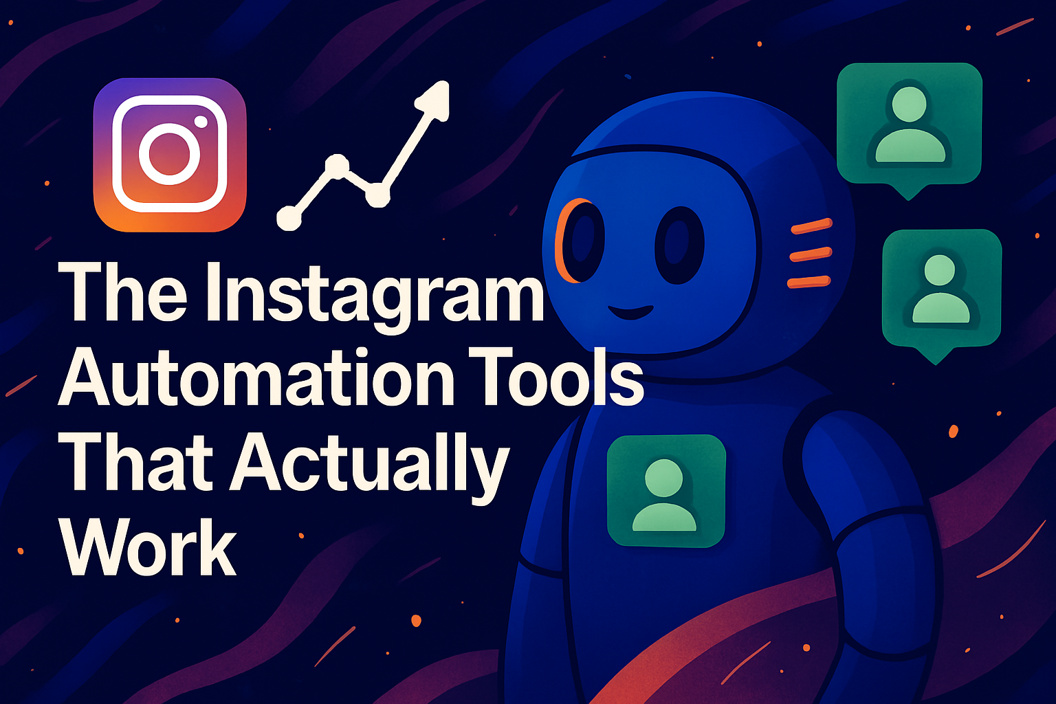The Instagram Automation Tools That Actually Work in 2025