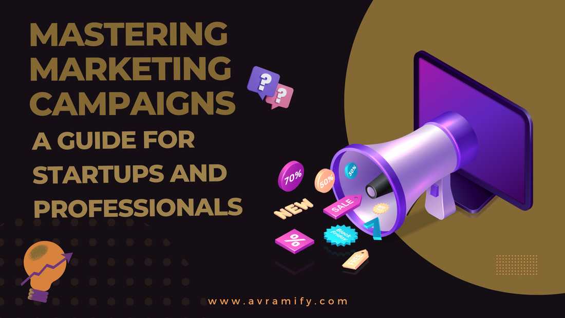 Mastering Marketing Campaigns: A Guide for Startups and Professionals