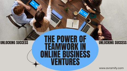 Unlocking Success: The Power of Teamwork in Online Business Ventures