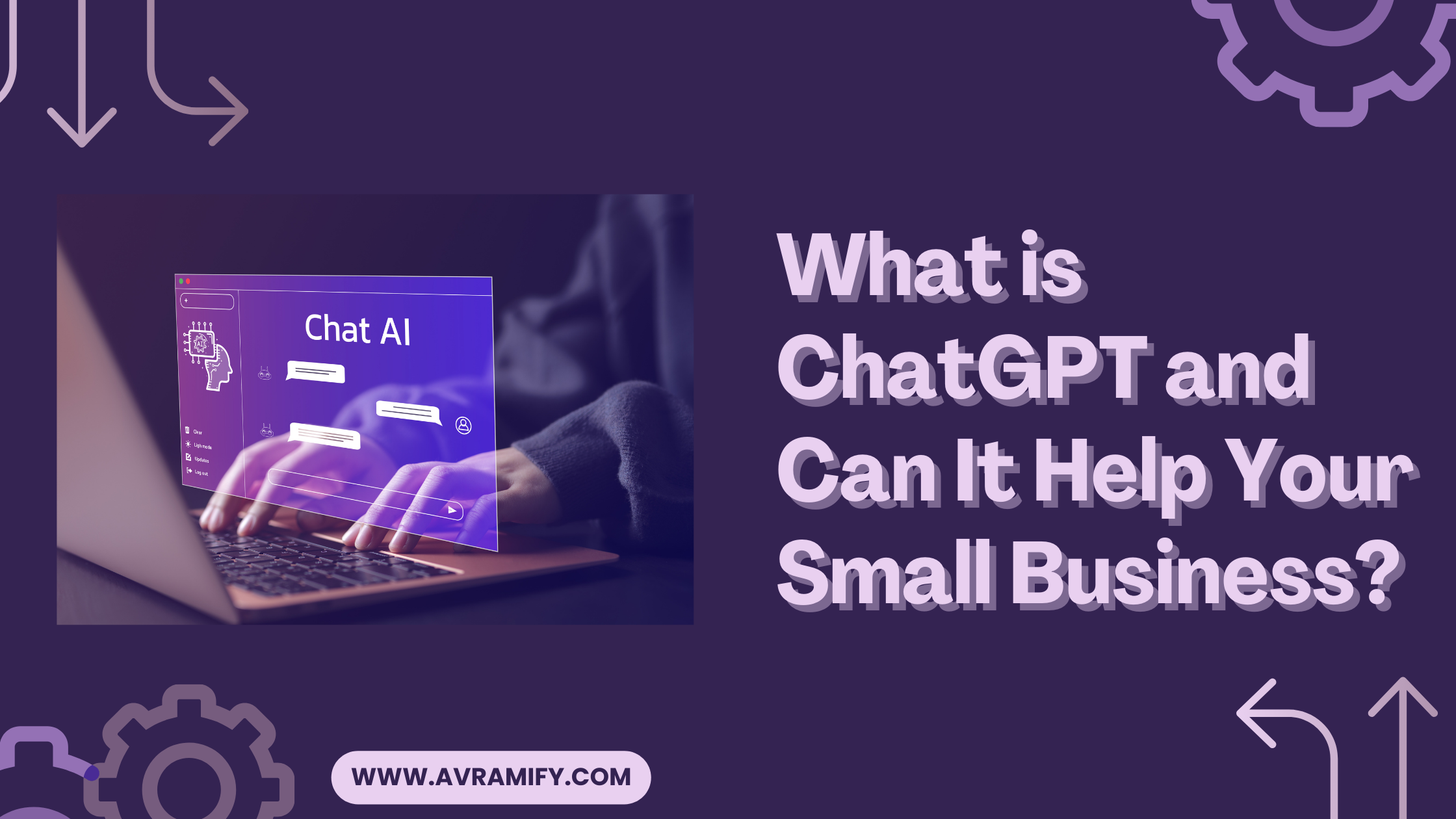 What is ChatGPT and Can It Help Your Small Business? – AVRAMIFY