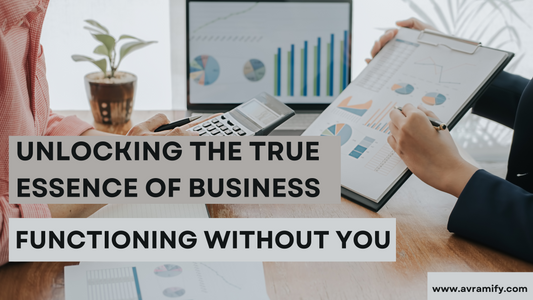 Unlocking the True Essence of Business: Functioning Without You