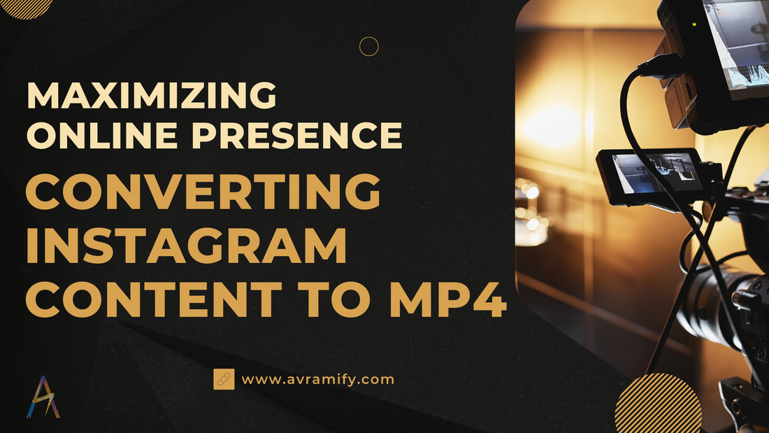 Maximizing Online Presence: Converting Instagram Content to MP4
