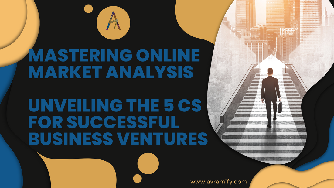 Mastering Online Market Analysis: Unveiling the 5 Cs for Successful Business Ventures