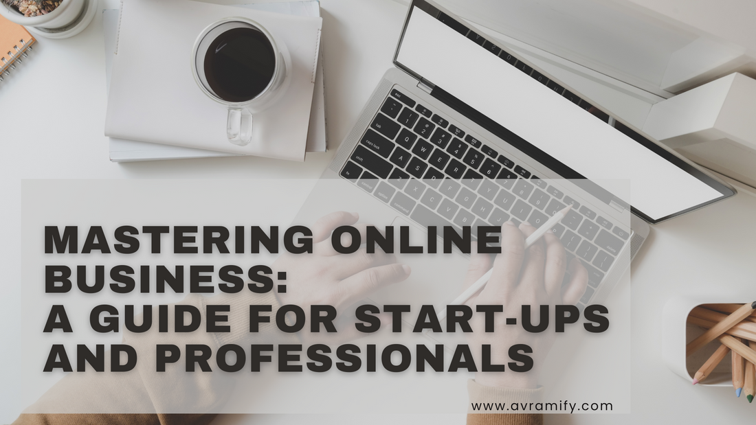 Mastering Online Business: A Guide for Start-ups and Professionals