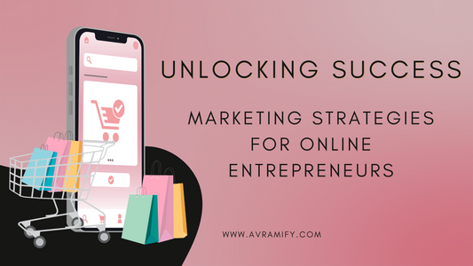 Unlocking Success: Marketing Strategies for Online Entrepreneurs