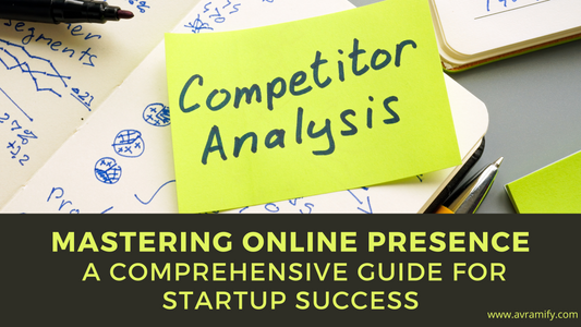Mastering Online Presence: A Comprehensive Guide for Startup Success
