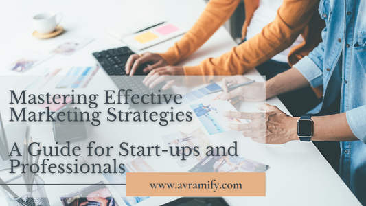 Mastering Effective Marketing Strategies: A Guide for Start-ups and Professionals