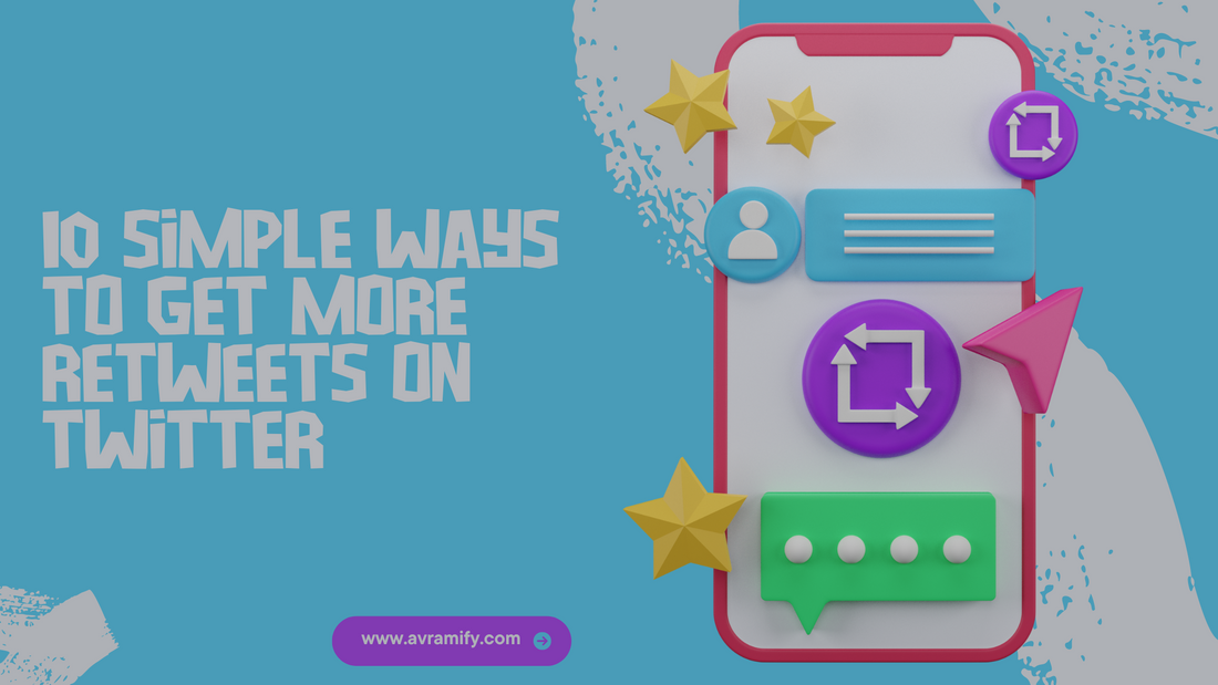 10 Simple Ways to Get More Retweets on Twitter – AVRAMIFY